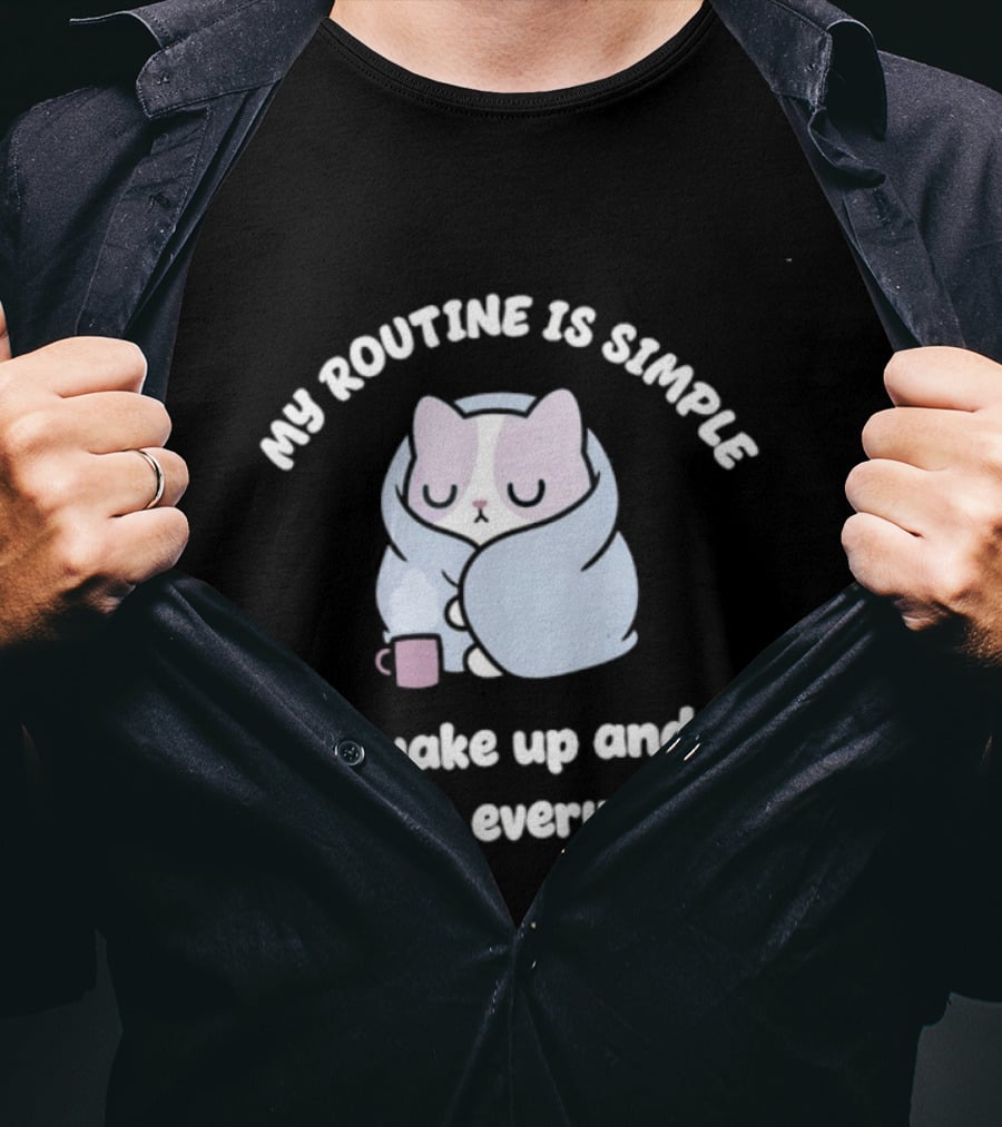 My Routine Is Simple I Wake Up And Hate Everyone Cute Cat With Coffee T-Shirt