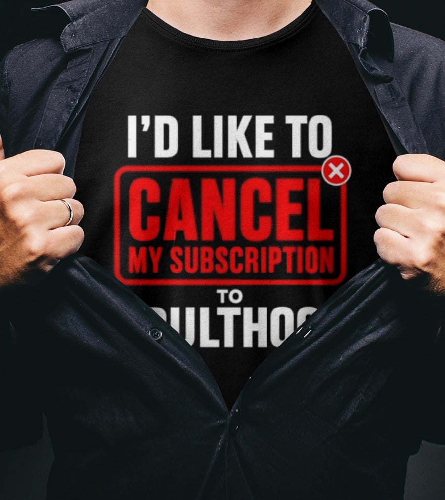 I'd Like To Cancel My Subscription To Adulthood T-Shirt