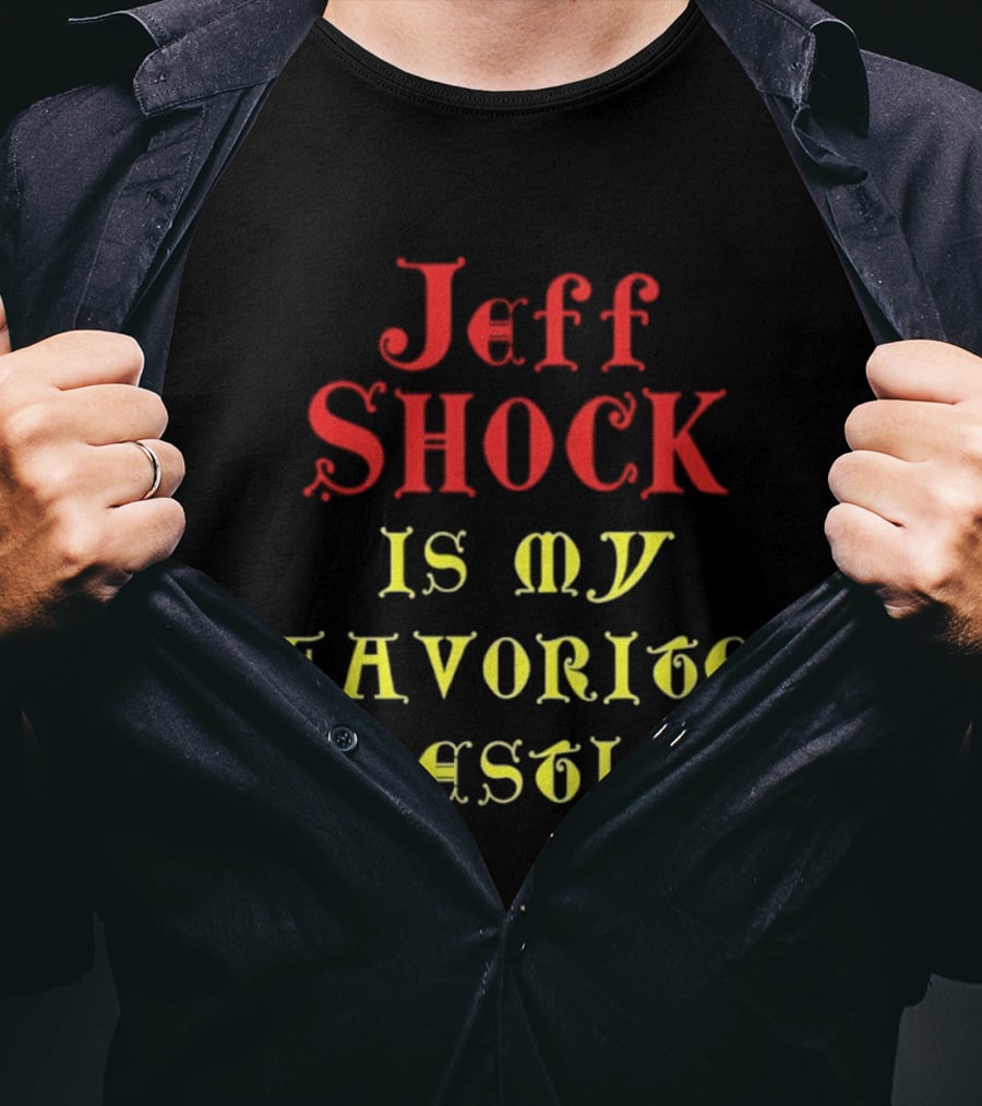 Jeff Shock Is My Favorite Wrestler T-Shirt