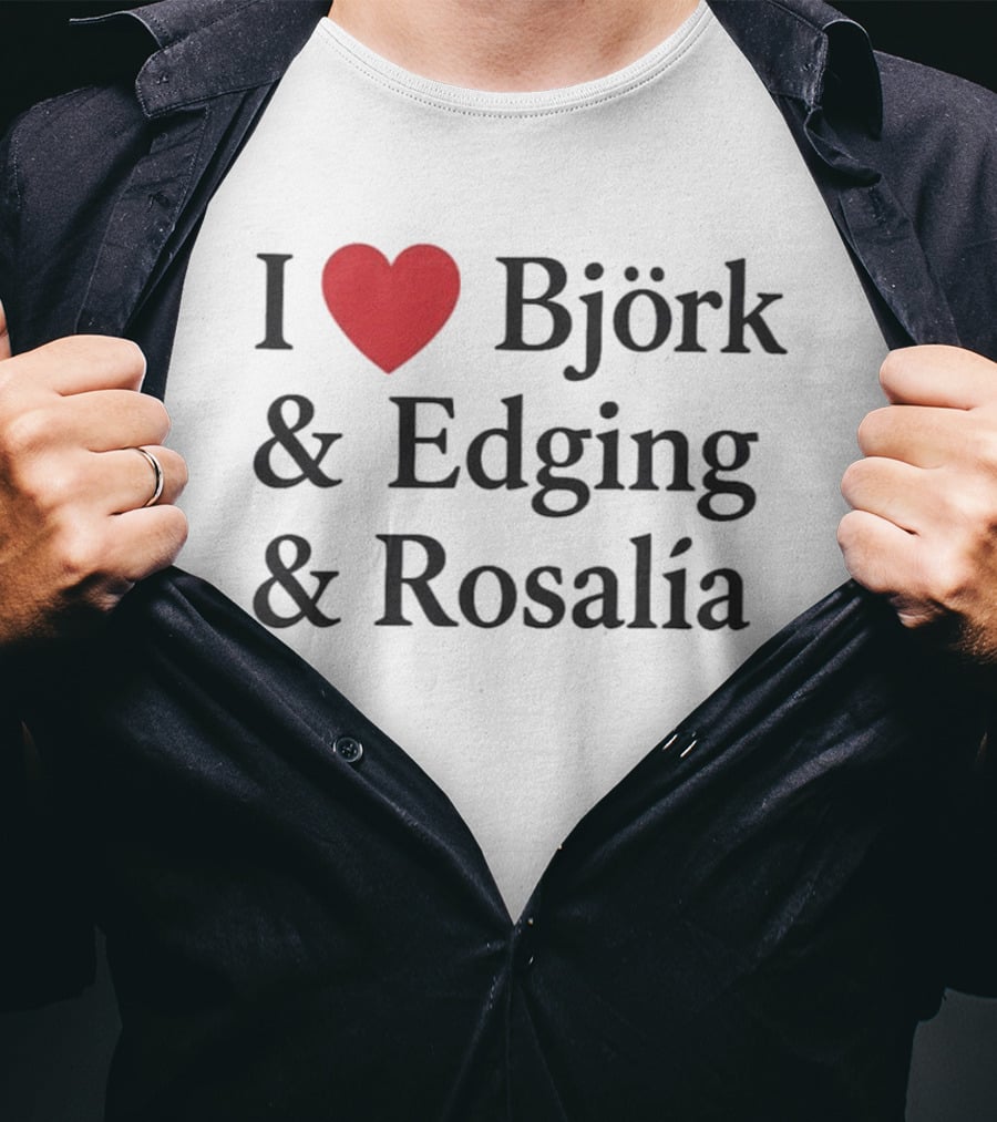 I Love Björk Edging Rosalía T-Shirt