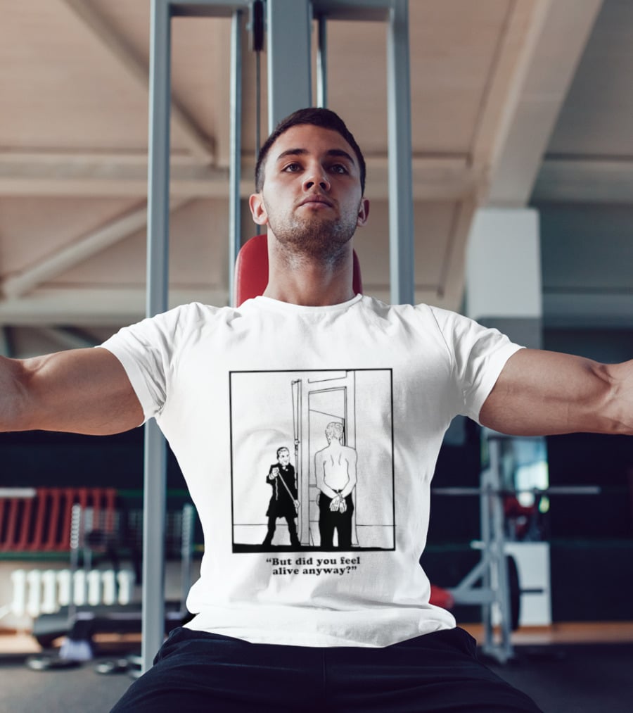 But Did You Feel Alive Anyway Existential Man In Doorway T-Shirt