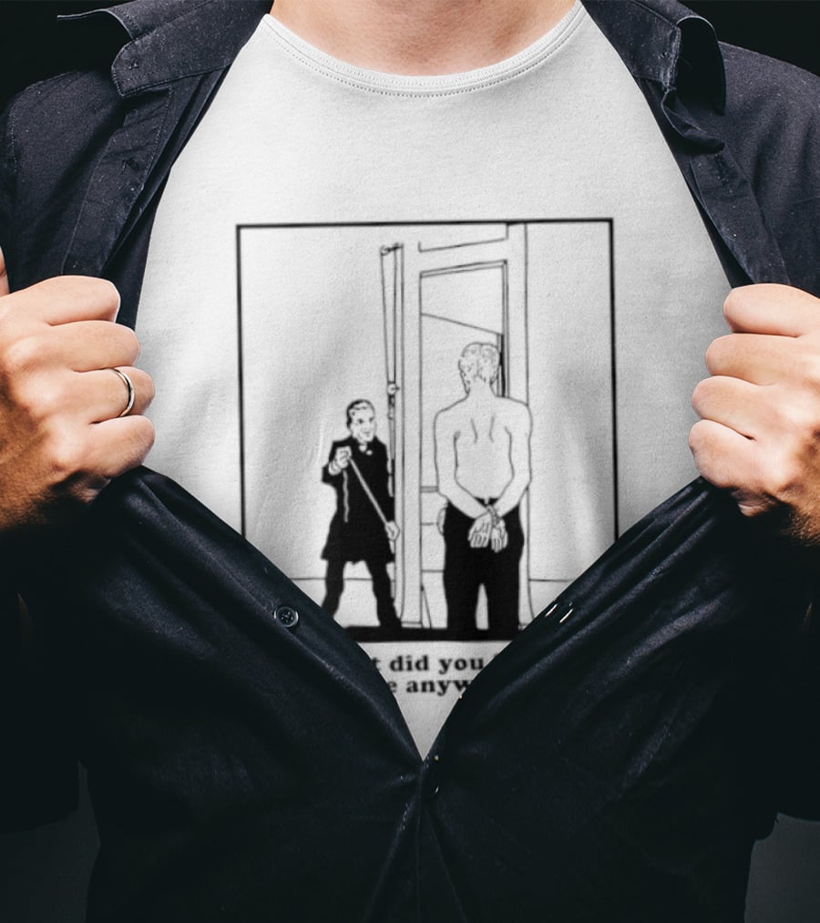 But Did You Feel Alive Anyway Existential Man In Doorway T-Shirt