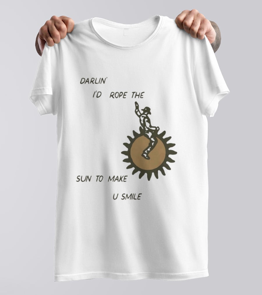 Darlin' I'd Rope The Sun To Make U Smile Cowboy T-Shirt