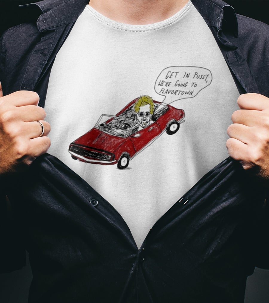 Guy Fieri Get In Pussy We're Going To Flavortown Car Scene T-Shirt