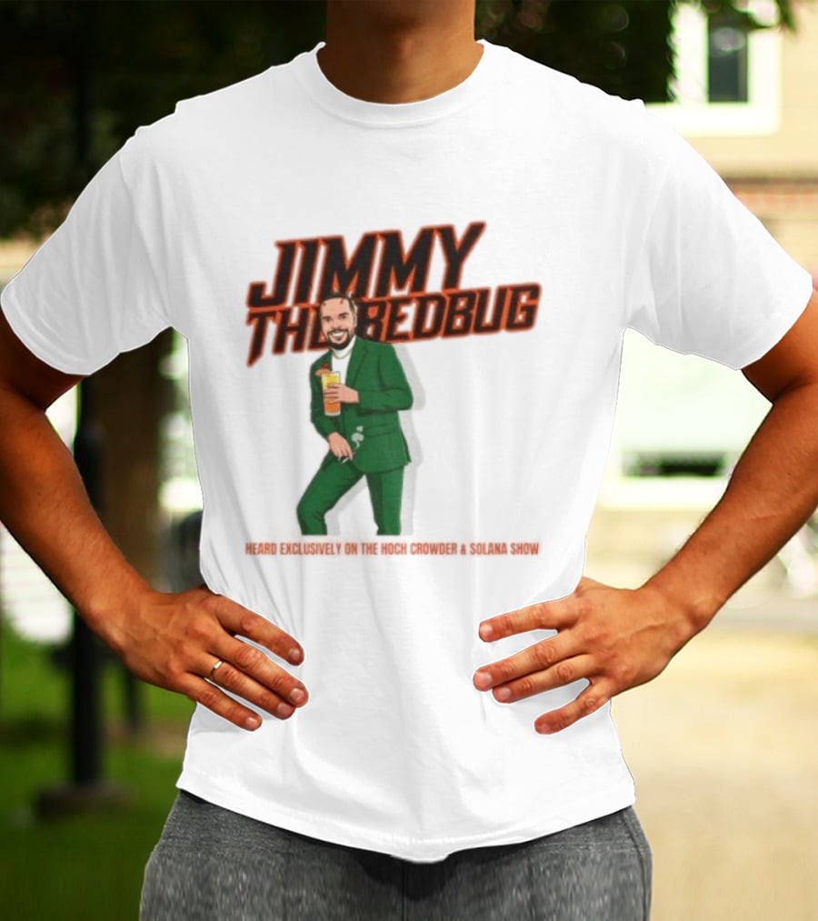 Jimmy The Bedbug Hoch Crowder Solana Show Exclusive T-Shirt