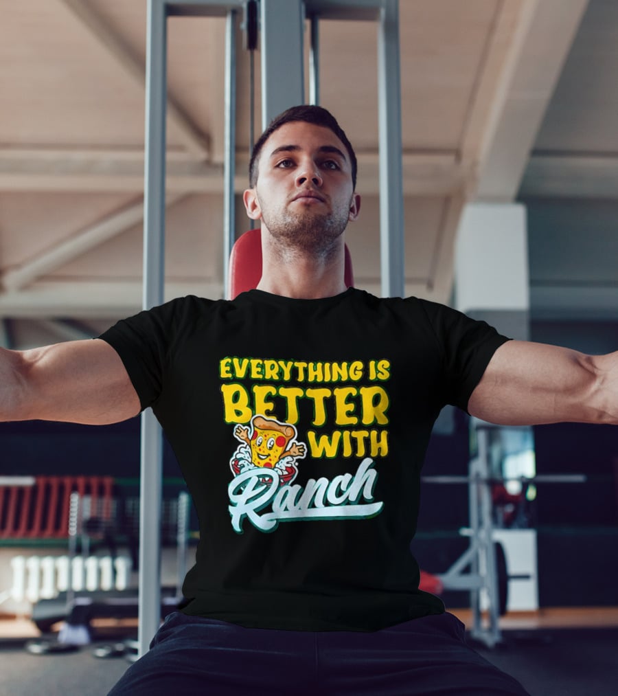 Everything Is Better With Ranch Pizza Dippers 2026 T-Shirt