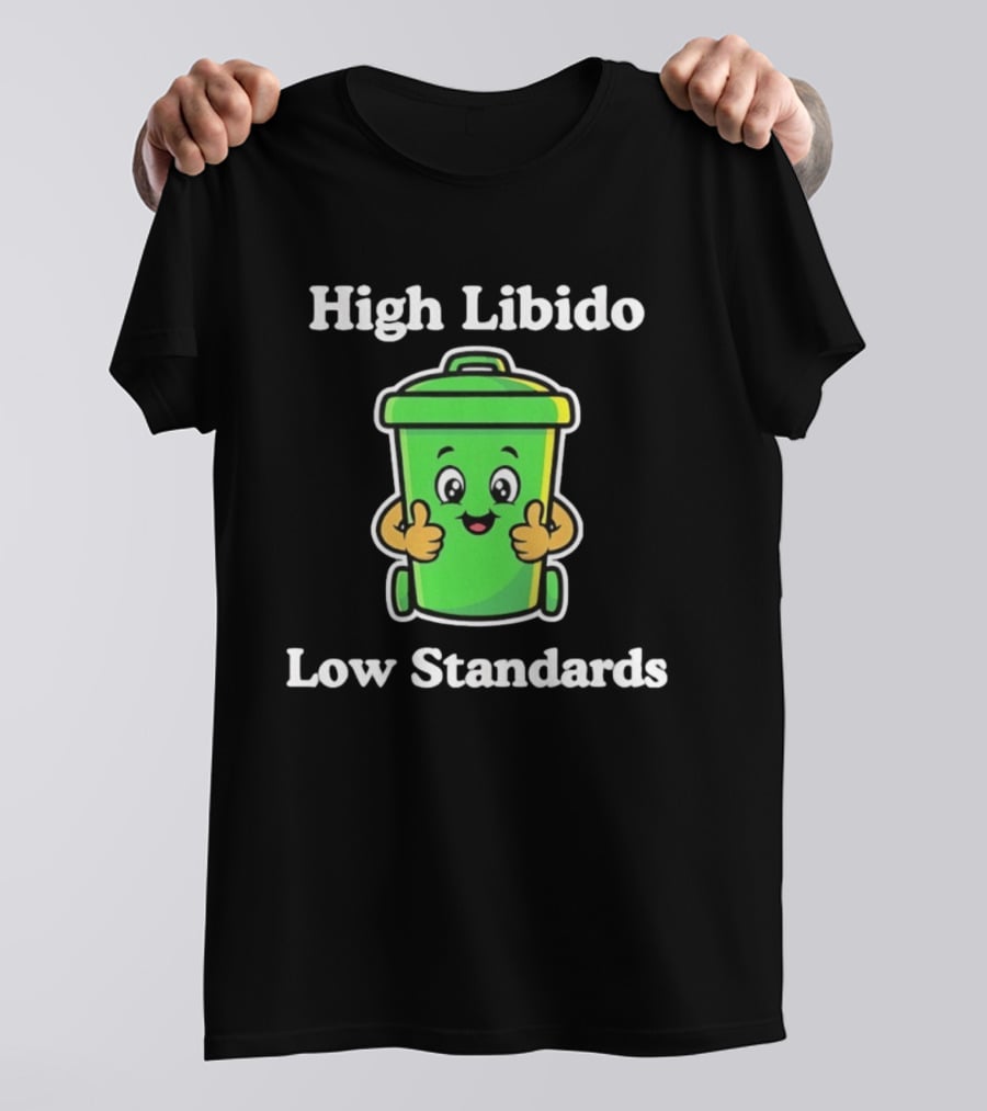 High Libido Low Standards Trash Can Cartoon T-Shirt