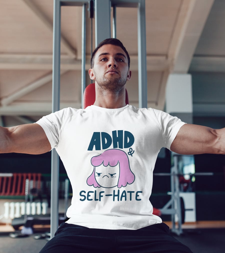 ADHD And Self Hate Neurodivergent Mental Health T-Shirt