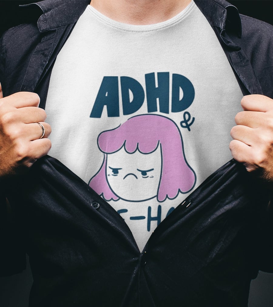 ADHD And Self Hate Neurodivergent Mental Health T-Shirt