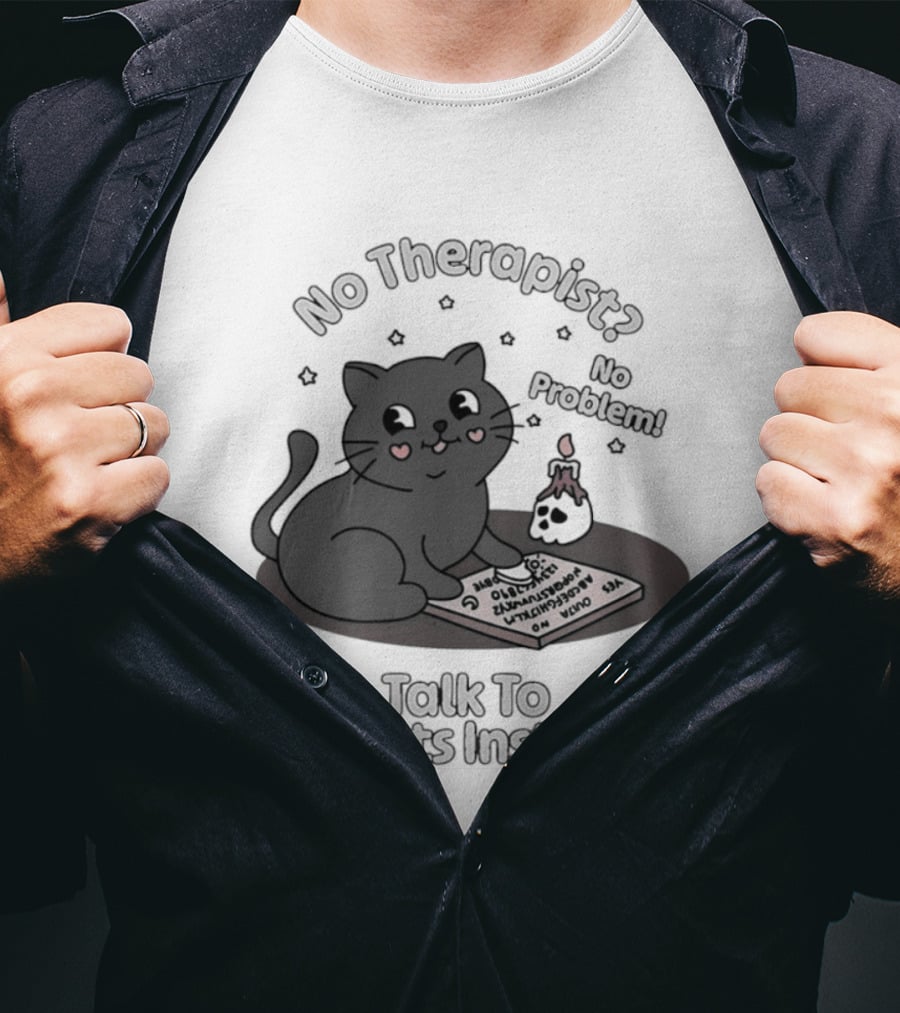 No Therapist No Problem Cat Talk To Ghosts Instead T-Shirt