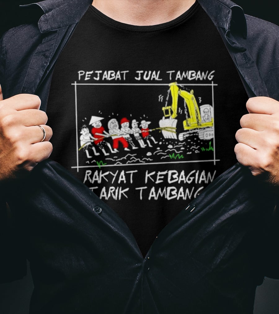 Pejabat Jual Tambang Rakyat Kebagian Tarik Tambang Excavator Tug Of War T-Shirt