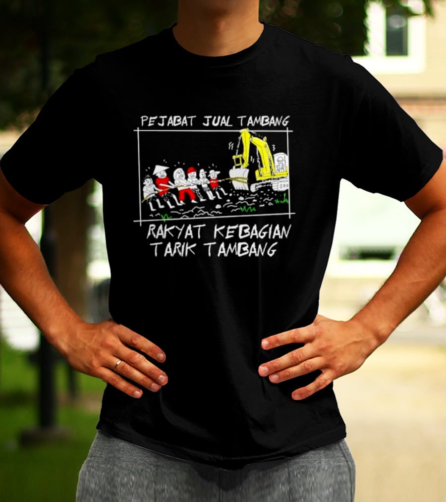 Pejabat Jual Tambang Rakyat Kebagian Tarik Tambang Excavator Tug Of War T-Shirt