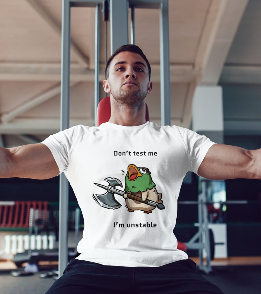 Don't Test Me I'm Unstable Duck Holding Axe T-Shirt