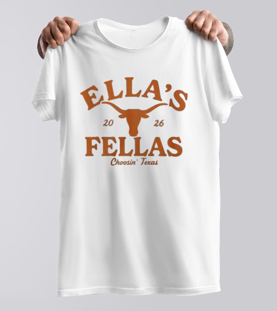 Ella's Fellas Choosin Texas Longhorns 2026 T-Shirt
