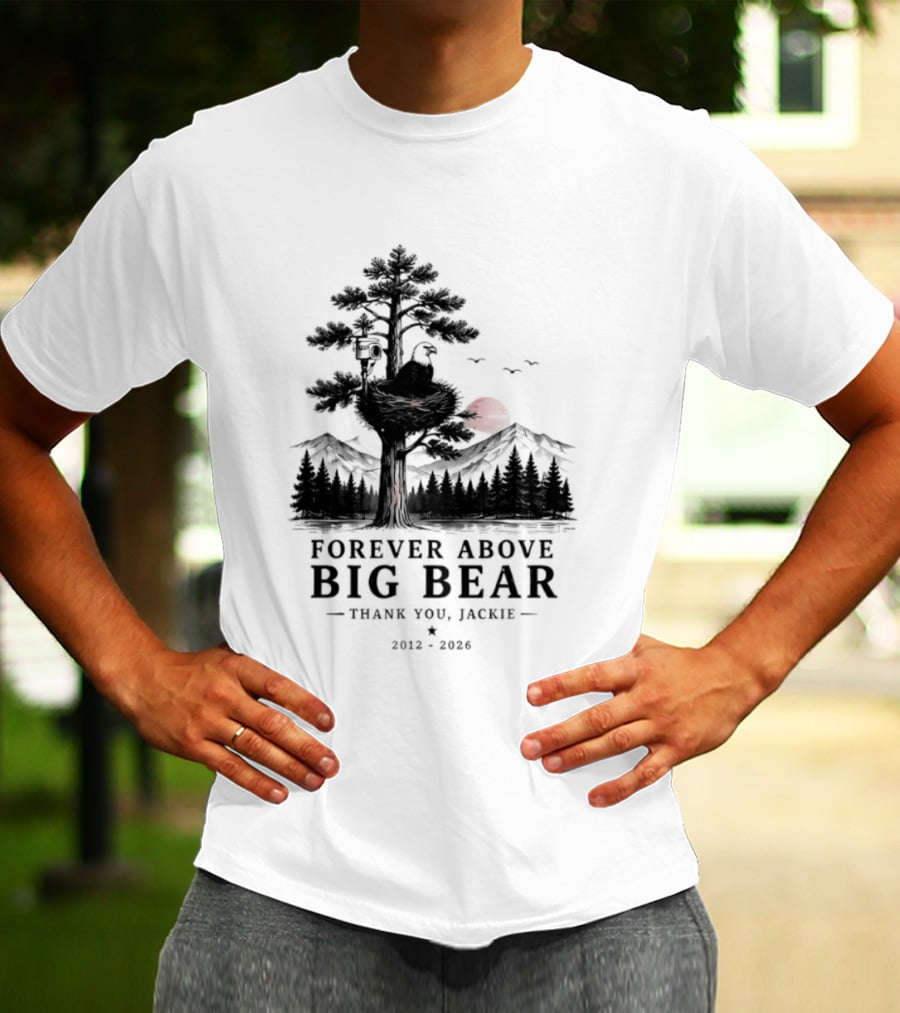 Forever Above Big Bear Thank You Jackie 2012 2026 T-Shirt