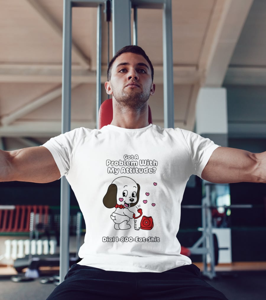 Got A Problem With My Attitude Dial 1 800 Eat Shit Cute Puppy Retro Phone Playful Retro Humor T-Shirt
