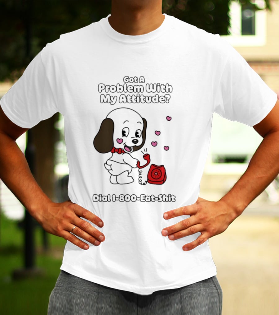 Got A Problem With My Attitude Dial 1 800 Eat Shit Cute Puppy Retro Phone Playful Retro Humor T-Shirt