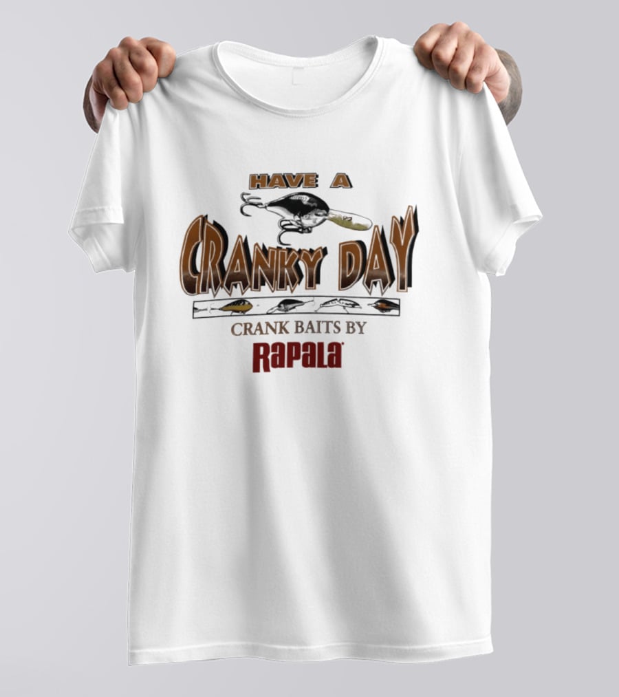 Have A Cranky Day Crank Baits By Rapala Fishing Enthusiast Gear T-Shirt