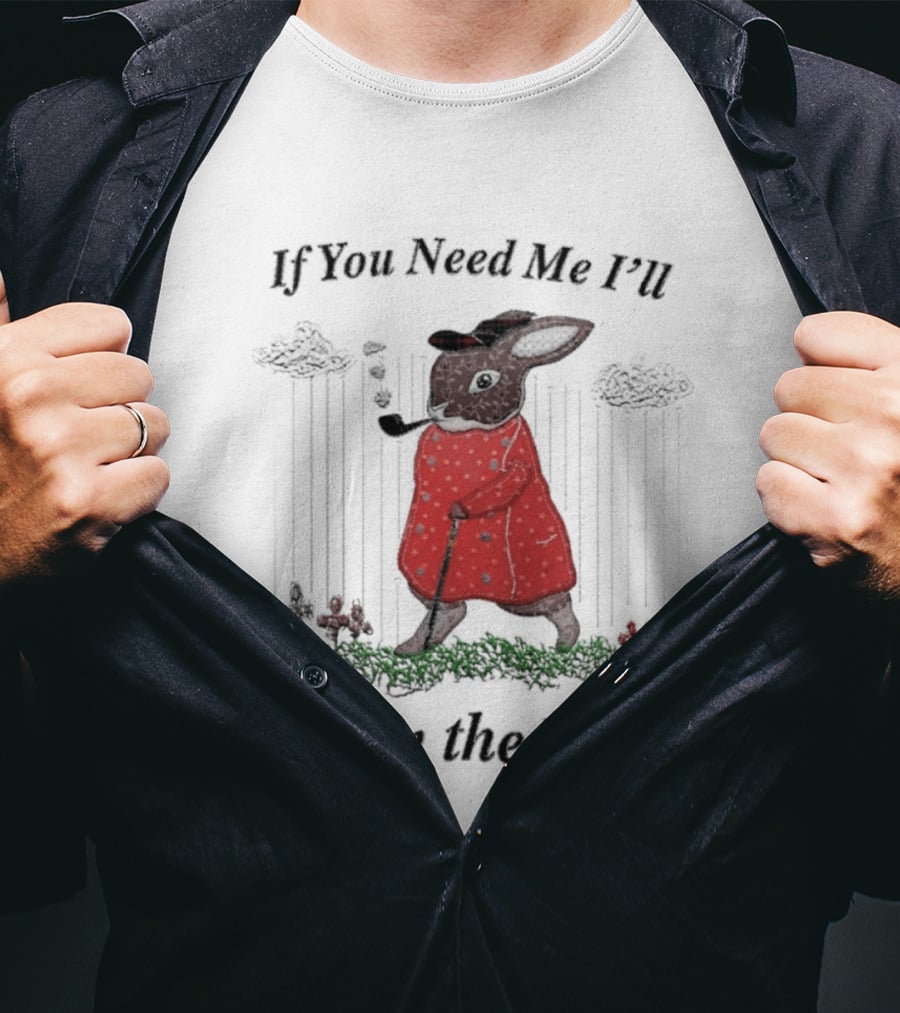 If You Need Me I'll Be In The Void Rabbit In Red Coat T-Shirt