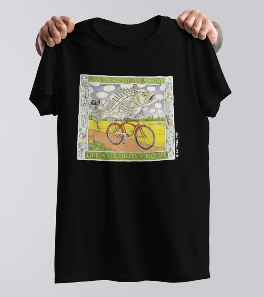 A Woman Needs A Man Like A Fish Needs A Bicycle Ray Troll 1993 T-Shirt