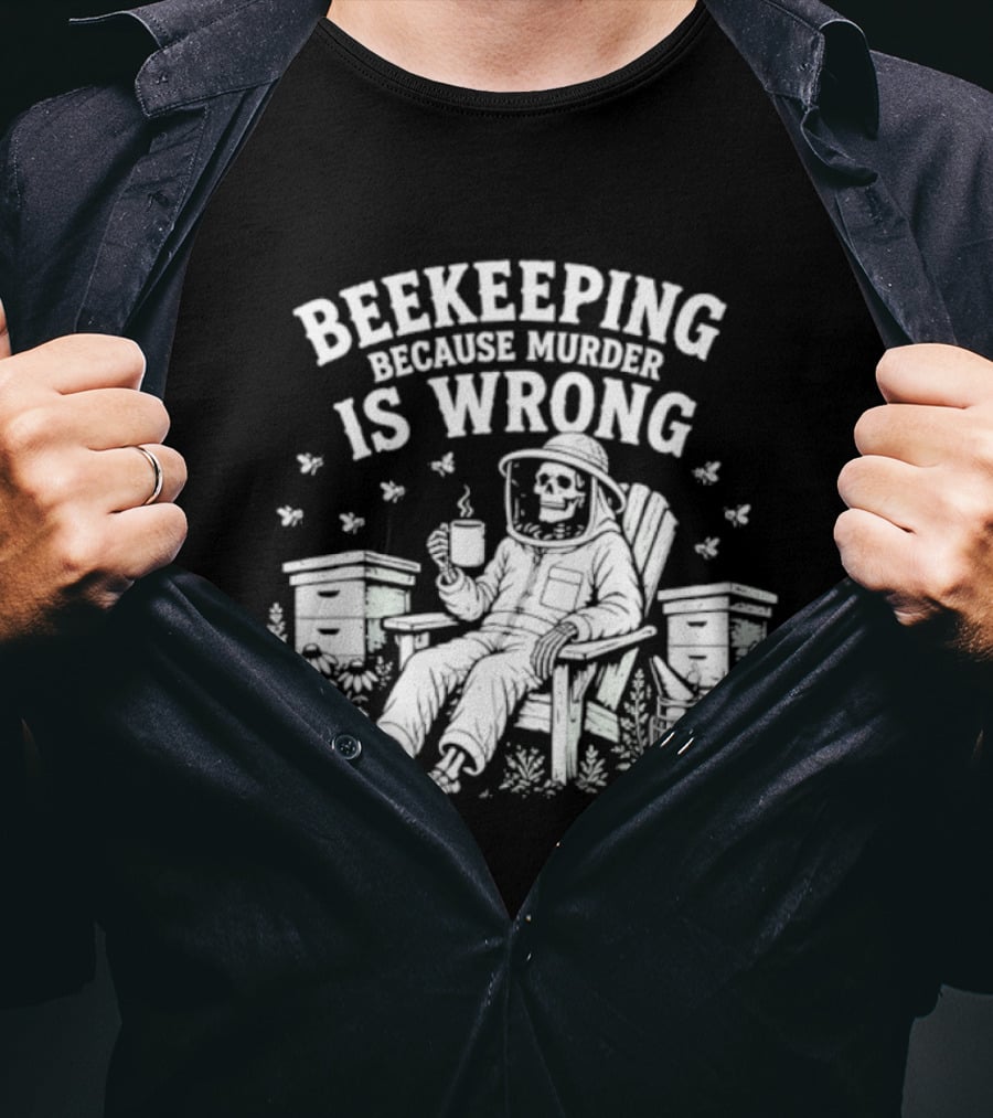 Beekeeping Because Murder Is Wrong Skeleton Beekeeper Relaxing With Bees And Honeycombs T-Shirt