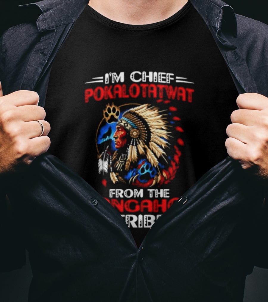 I'm Chief Pokalotatwat Bangahoe Tribe Headdress T-Shirt
