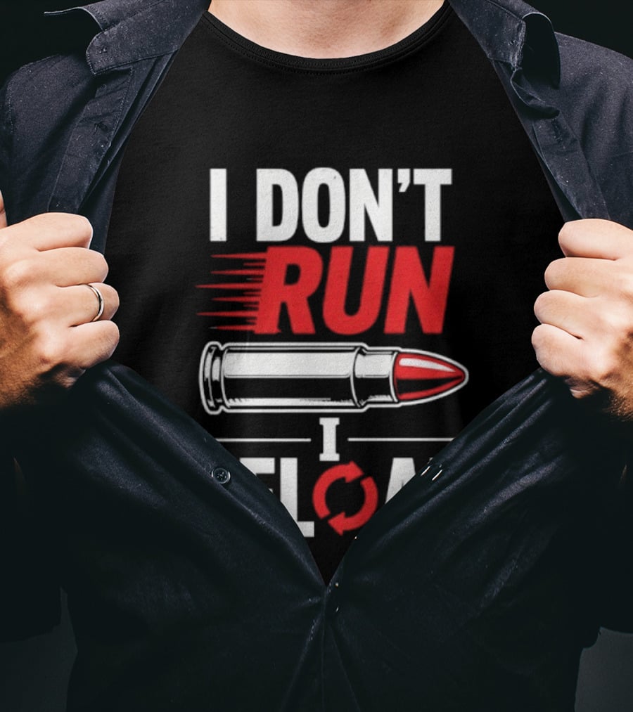 I Don't Run I Reload Bullet Gun Enthusiast Shooting Sports T-Shirt