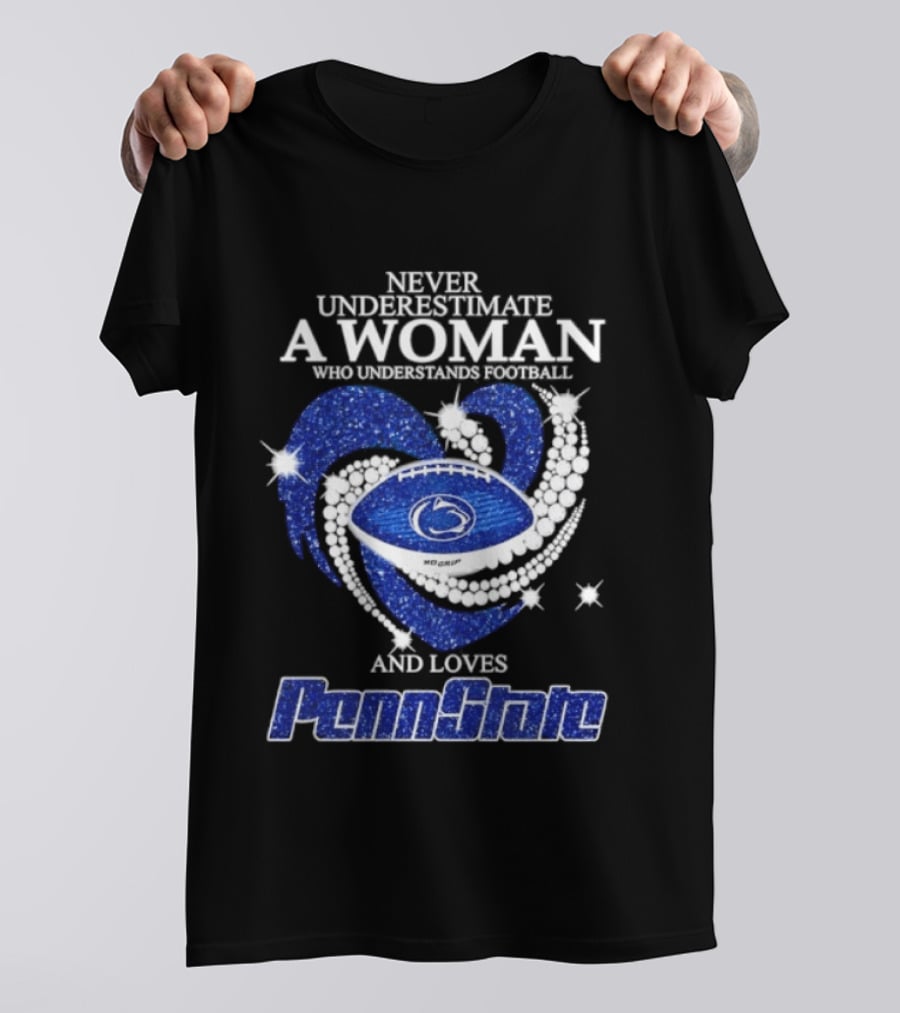 Never Underestimate A Woman Who Understands Football And Loves Penn State Heart 2026 Season T-Shirt