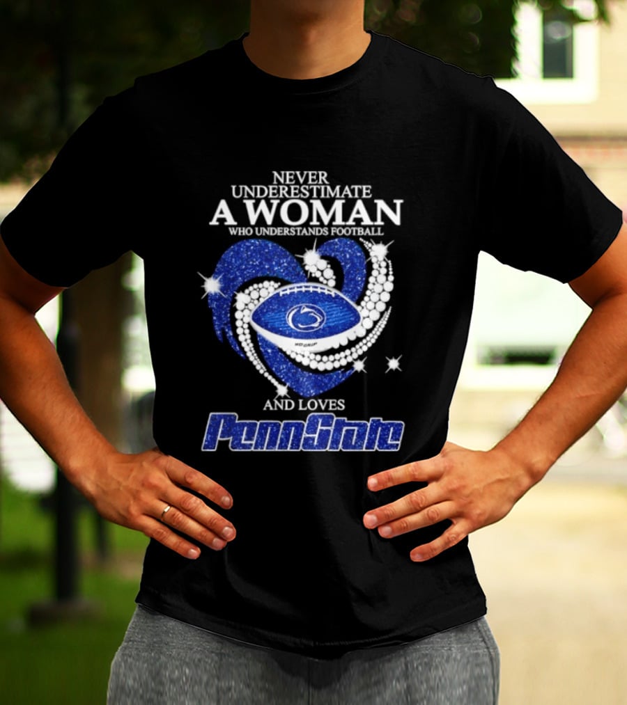 Never Underestimate A Woman Who Understands Football And Loves Penn State Heart 2026 Season T-Shirt