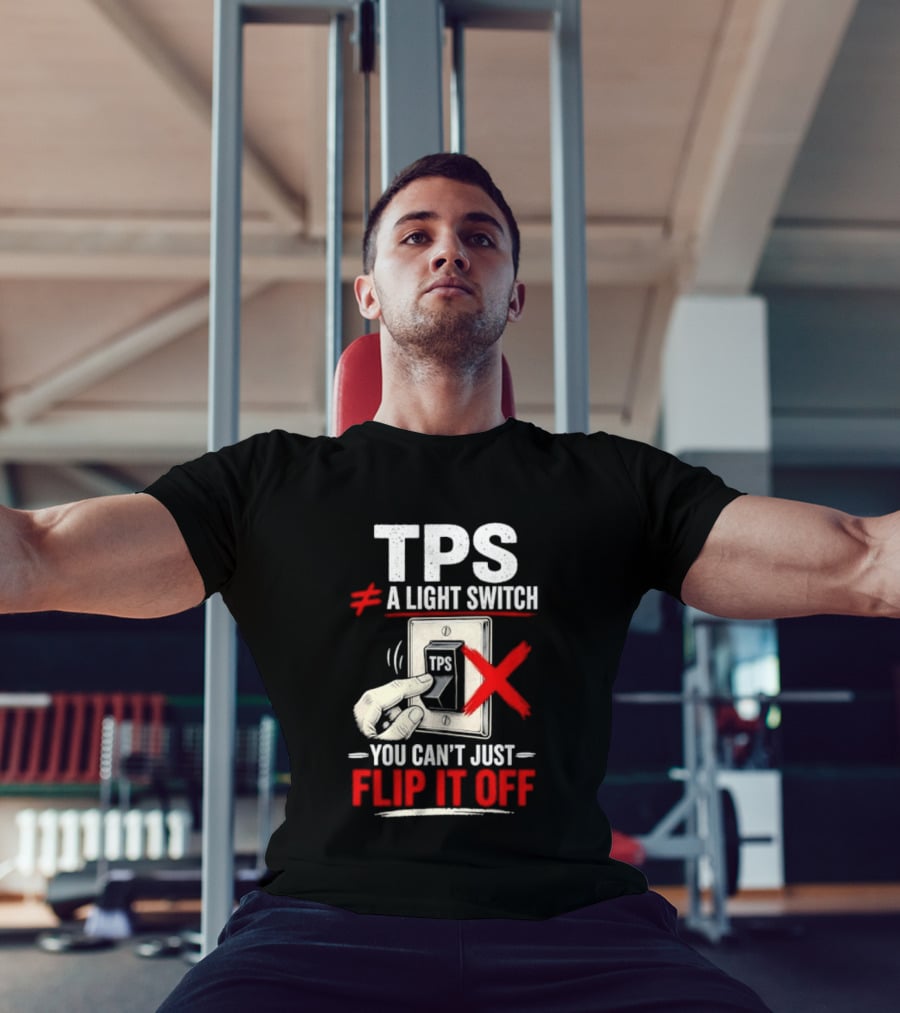 TPS Not A Light Switch Can't Just Flip It Off T-Shirt