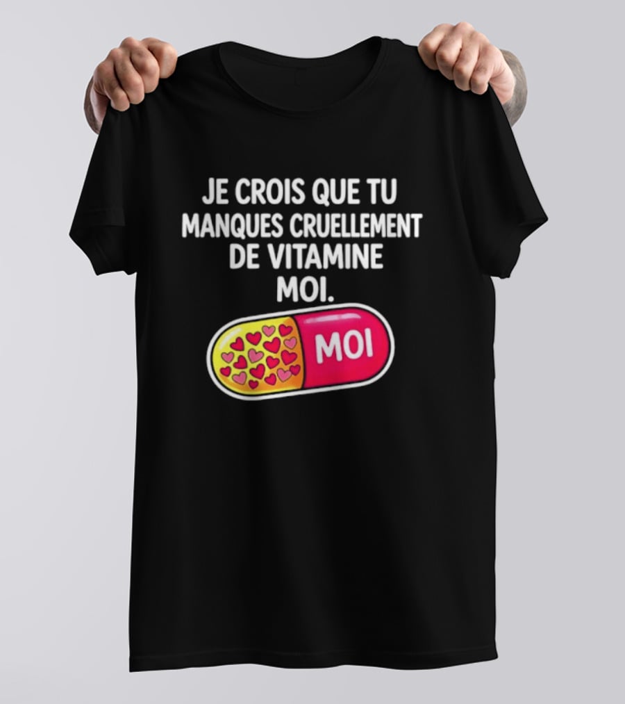 Je Crois Que Tu Manques Cruellement De Vitamine Moi Capsule Hearts T-Shirt