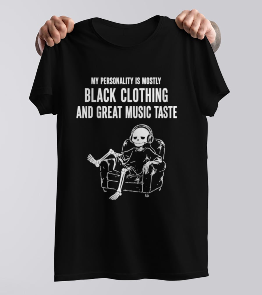 My Personality Is Mostly Black Clothing And Great Music Taste Skeleton Headphones Lounge T-Shirt