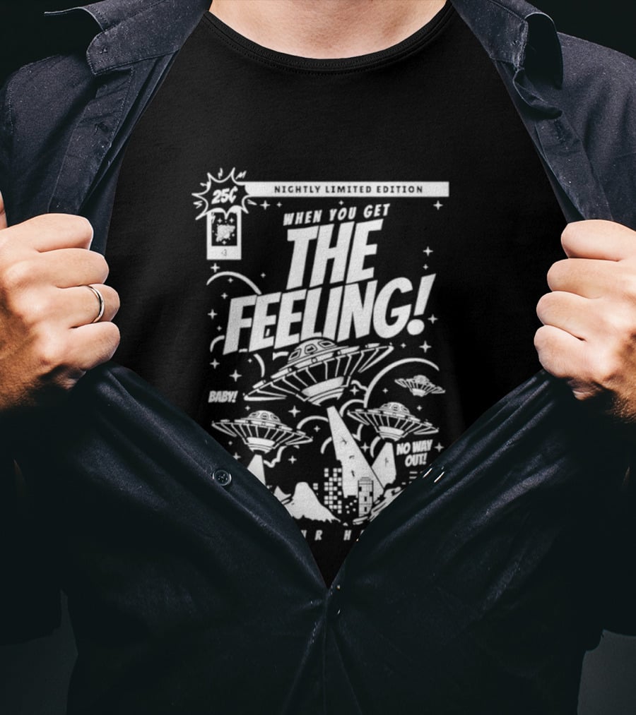 When You Get The Feeling Nightly Limited Edition Wear Your Heart Out Explosive UFO Scene T-Shirt