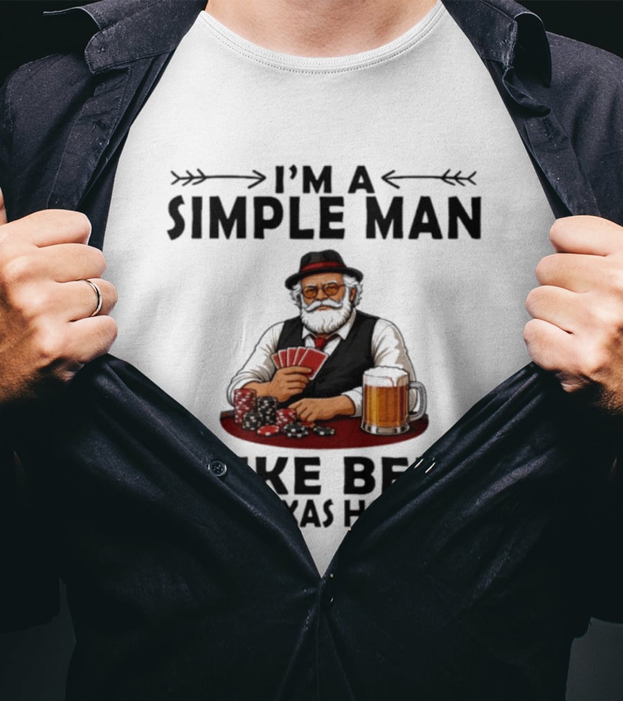 I'm A Simple Man I Like Beer And Texas Hold'em Poker Cards Dice T-Shirt