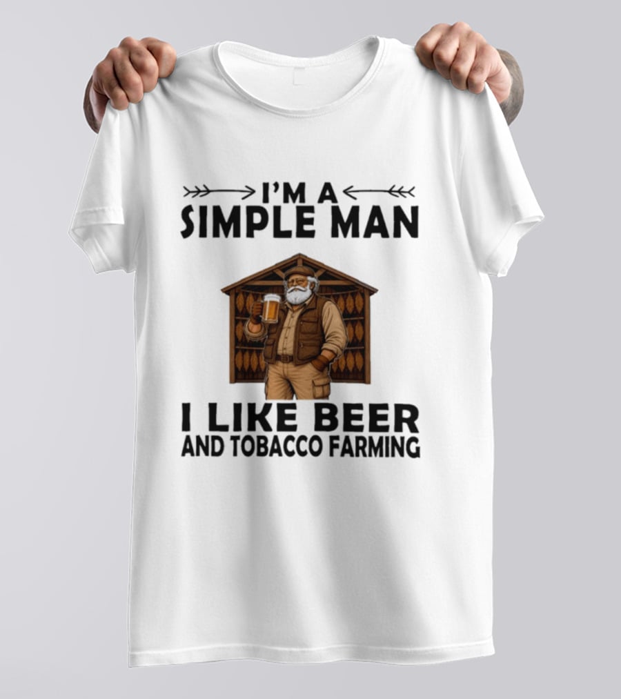 I'm A Simple Man I Like Beer And Tobacco Farming Vintage Rustic Farmer T-Shirt
