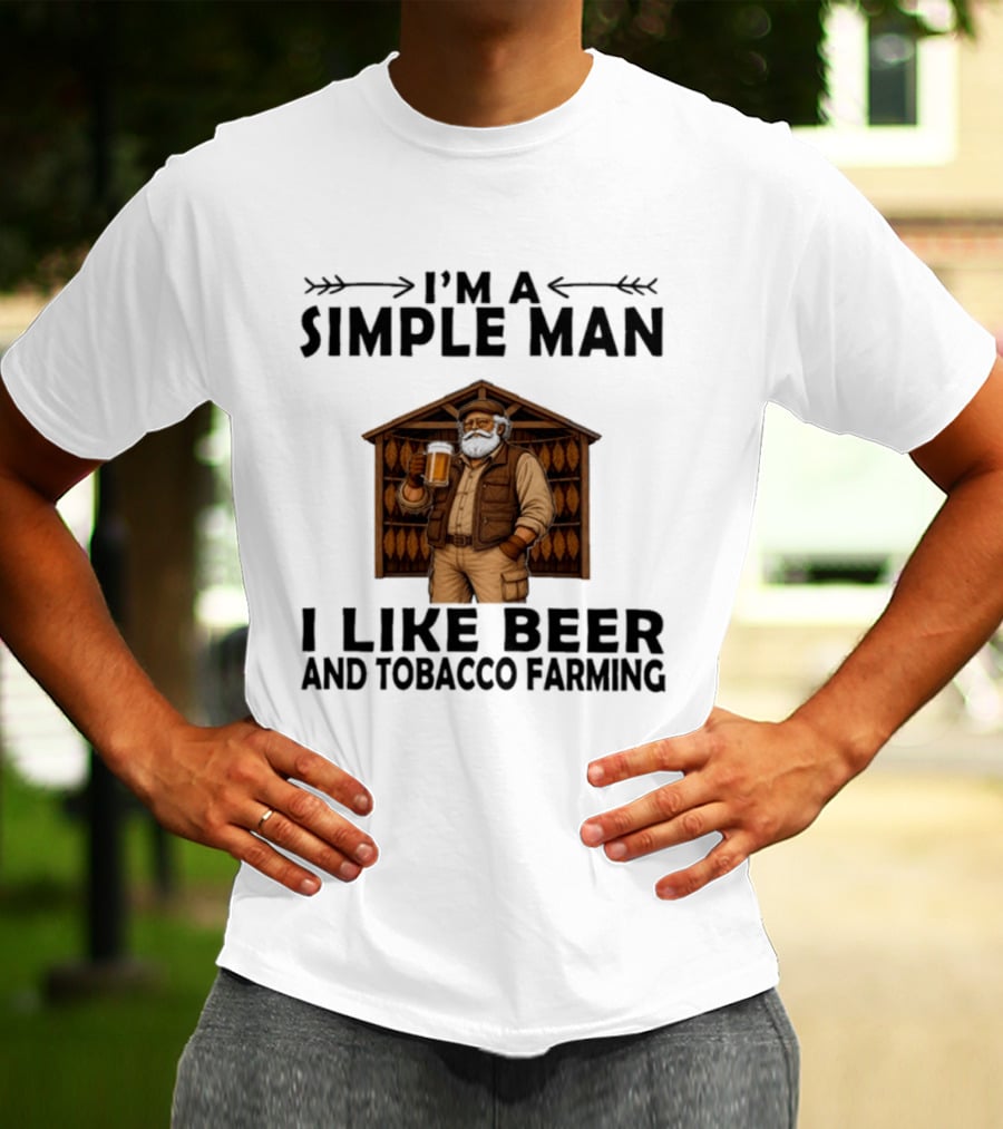 I'm A Simple Man I Like Beer And Tobacco Farming Vintage Rustic Farmer T-Shirt