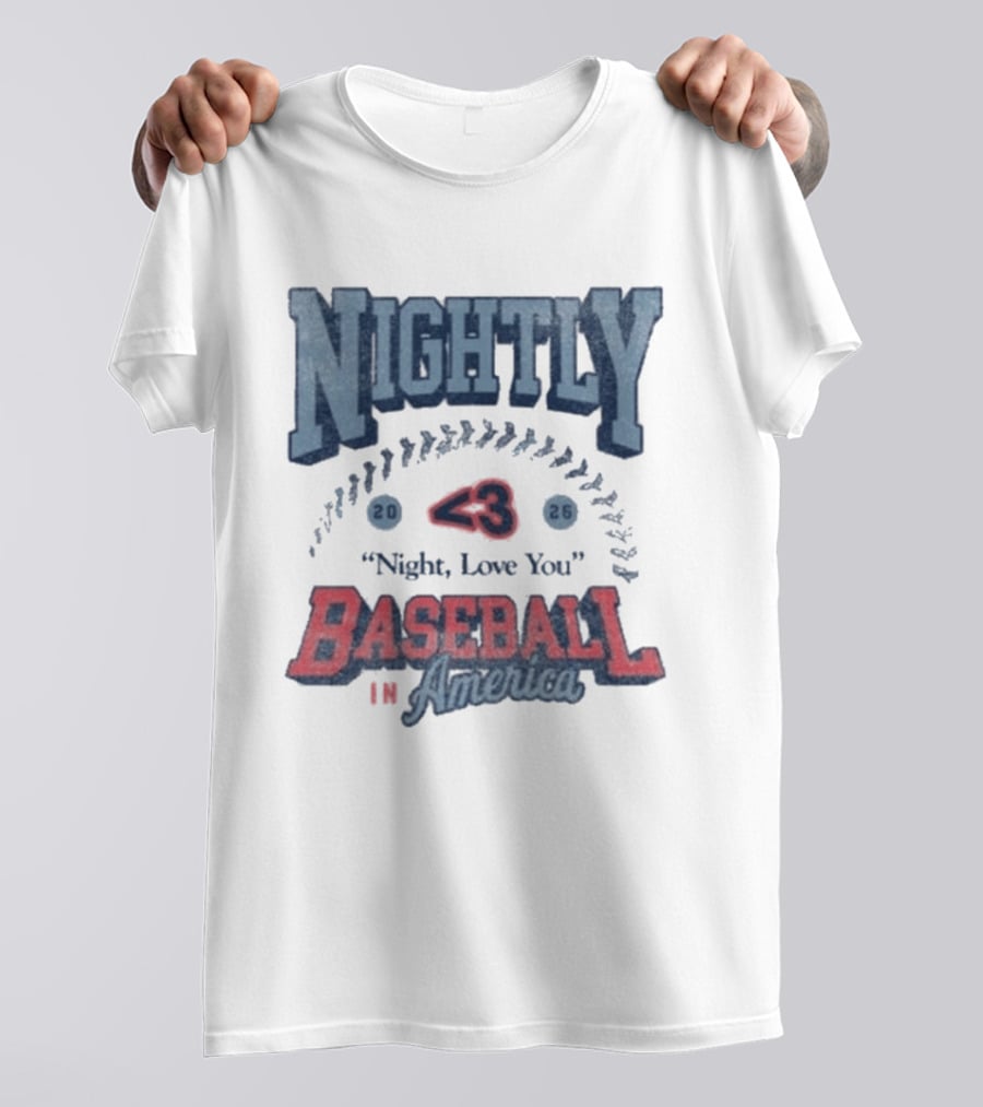 Nightly Baseball In America 2026 "<3 Night, Love You T-Shirt