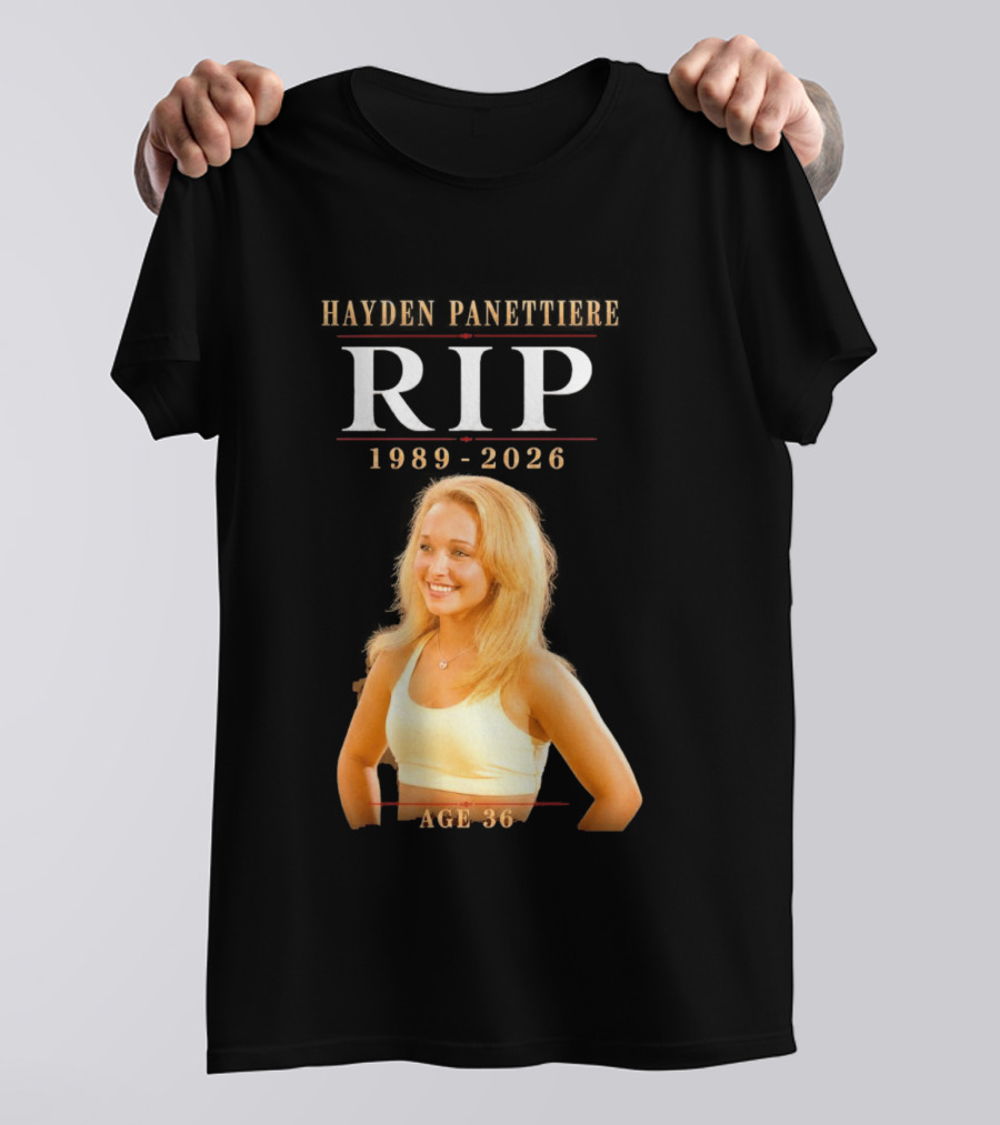 Hayden Panettiere RIP 1989 2026 Age 36 T-Shirt