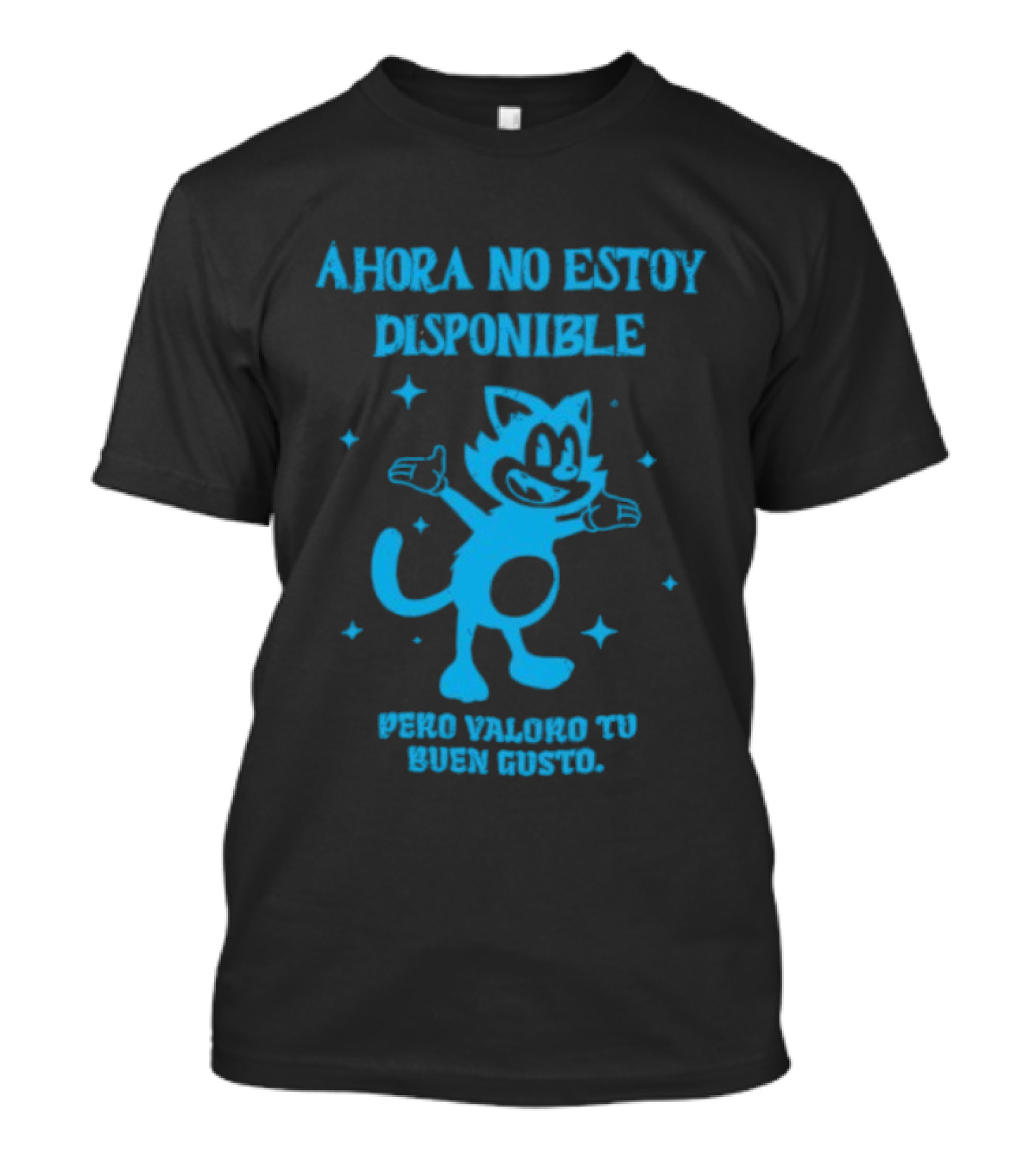 Ahora No Estoy Disponible Pero Valoro Tu Buen Gusto Felix The Cat T-Shirt