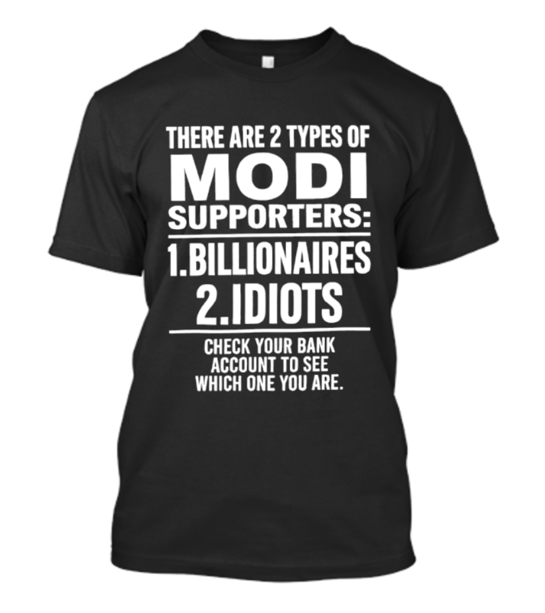 There Are Two Types Of Modi Supporters Billionaires Idiots Check Your Bank Account T-Shirt