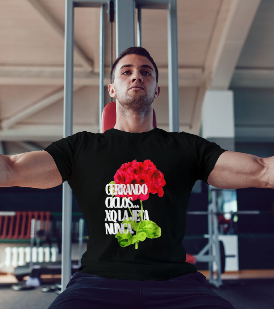 Cerrando Ciclos Xq La Jeta Nunca Red Flowers T-Shirt