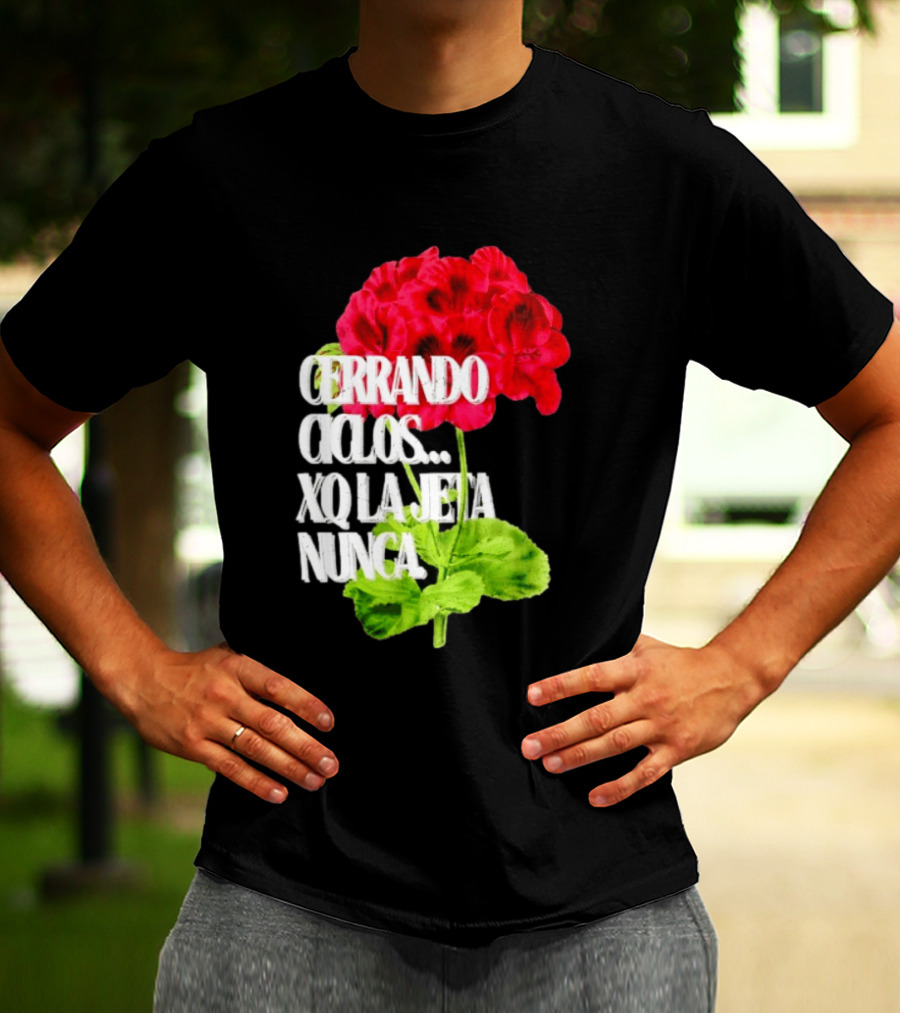 Cerrando Ciclos Xq La Jeta Nunca Red Flowers T-Shirt