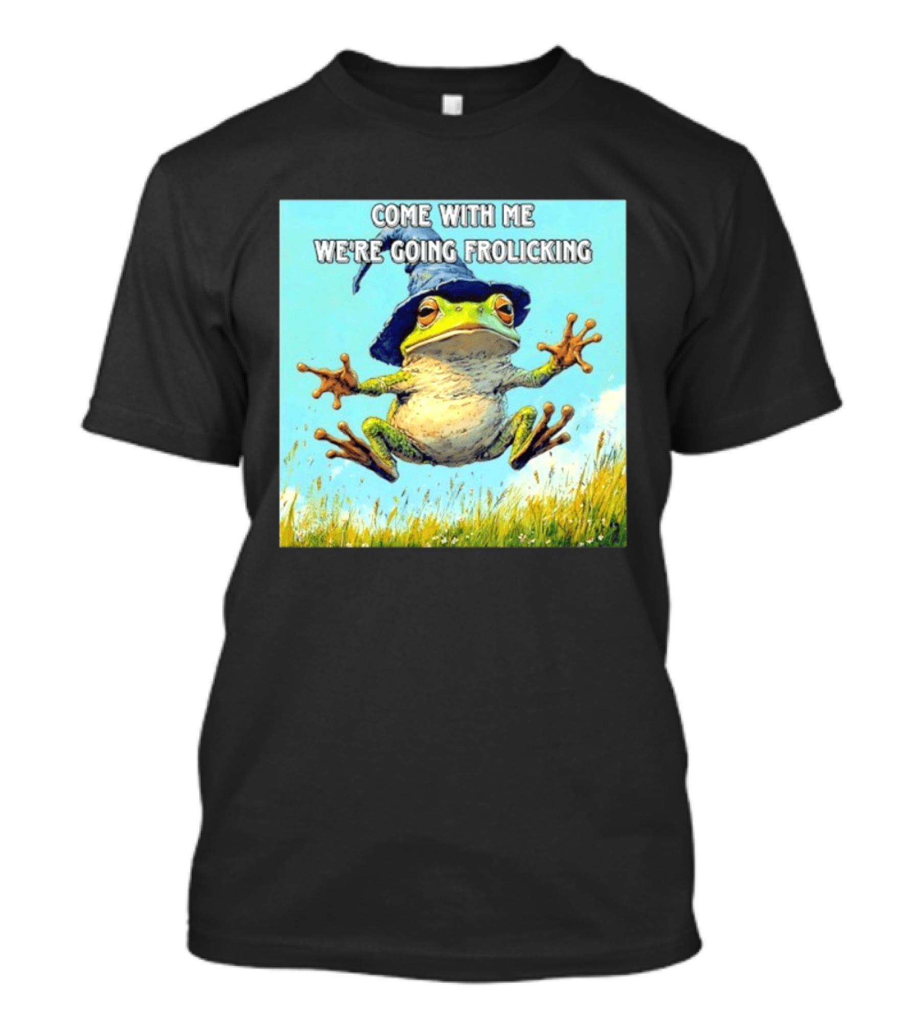 Come With Me We're Going Frolicking Frog Wizard Magic Fun Adventure T-Shirt