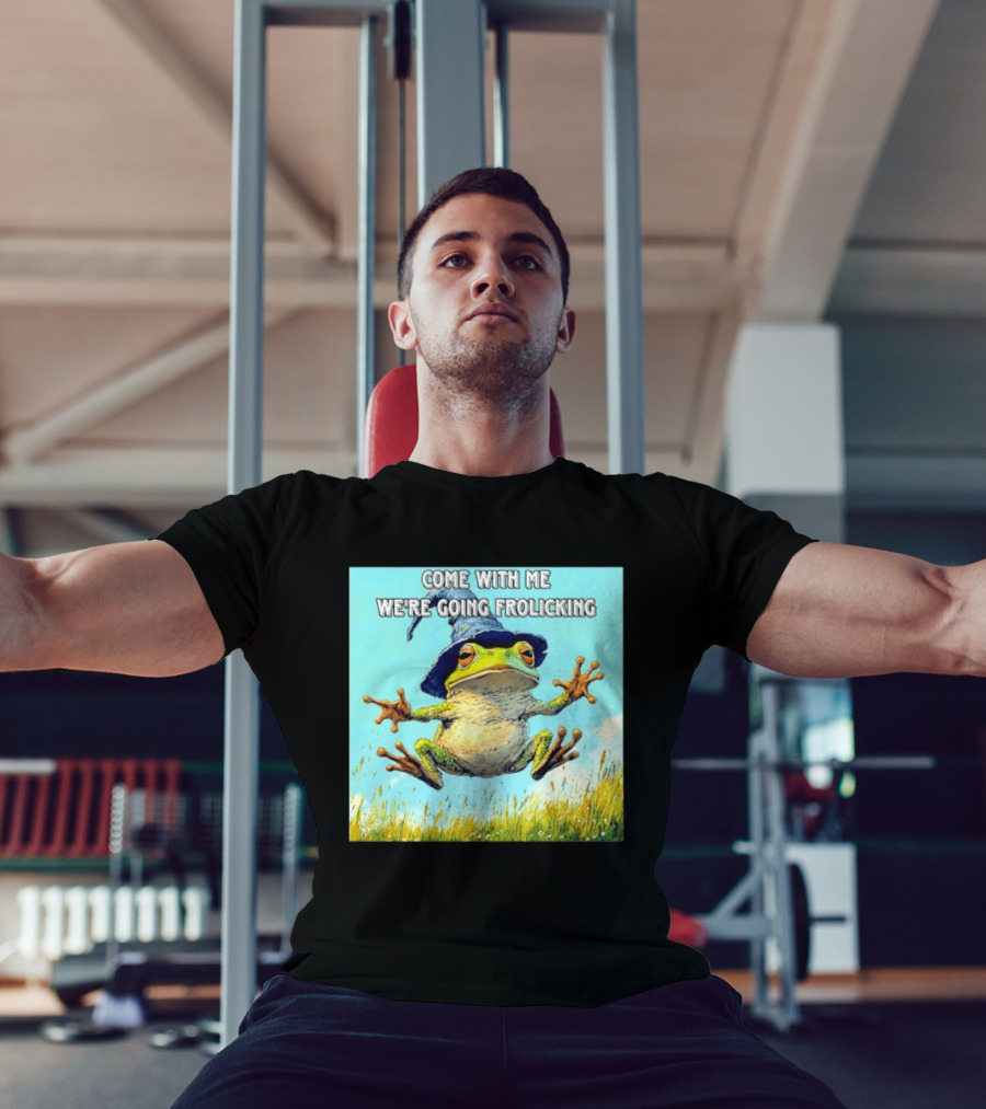 Come With Me We're Going Frolicking Frog Wizard Magic Fun Adventure T-Shirt