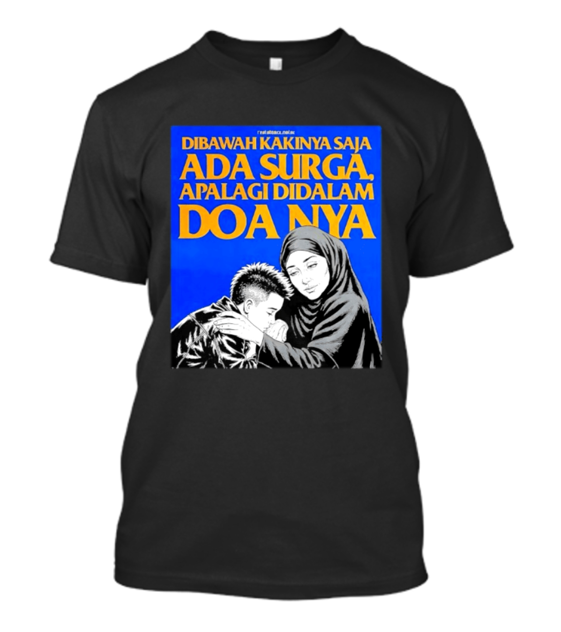 Dibawah Kakinya Saja Ada Surga Apalagi Didalam Doanya Mother's Blessing T-Shirt