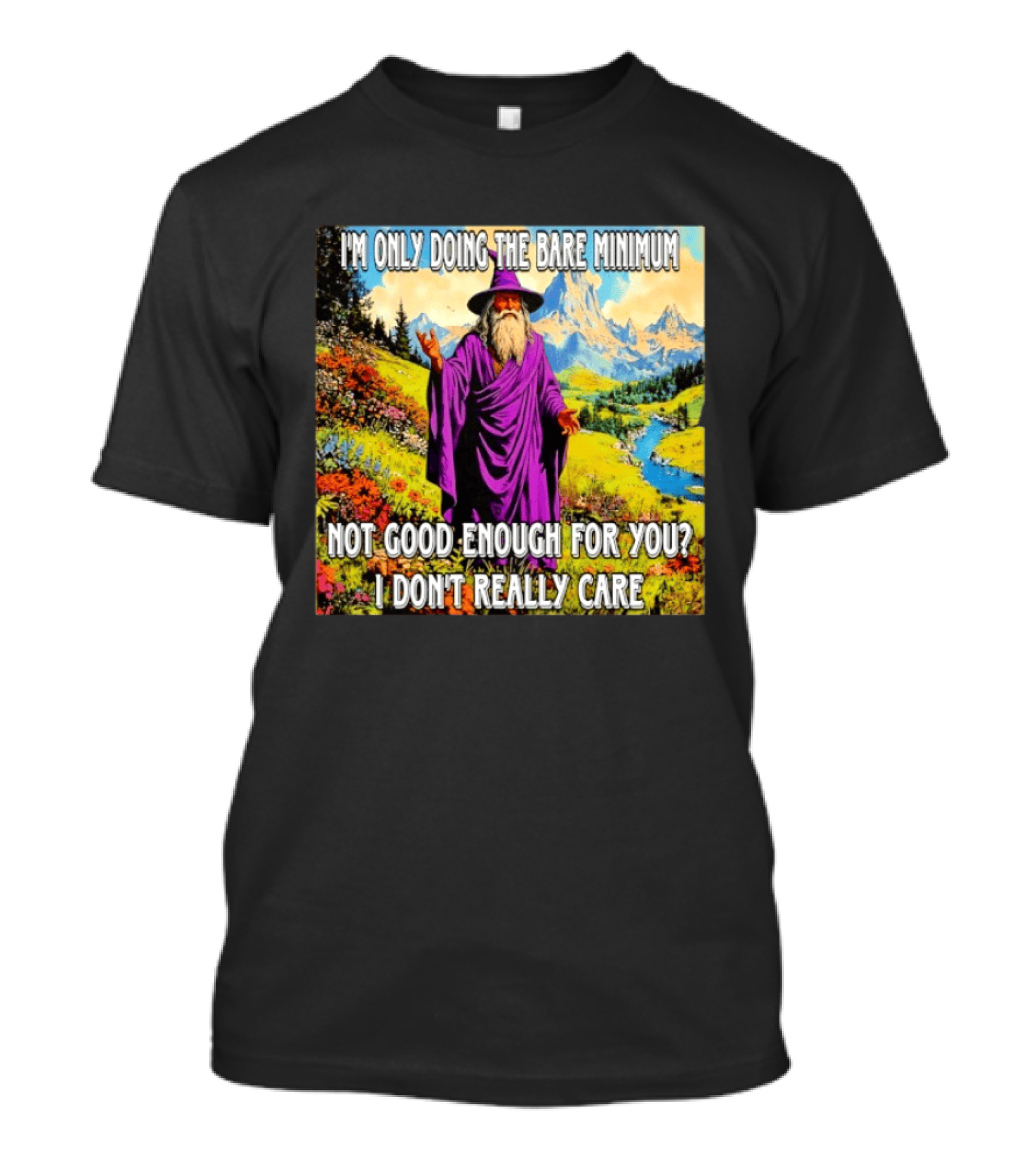 I'm Only Doing The Bare Minimum Wizard Not Good Enough For You I Don't Really Care T-Shirt