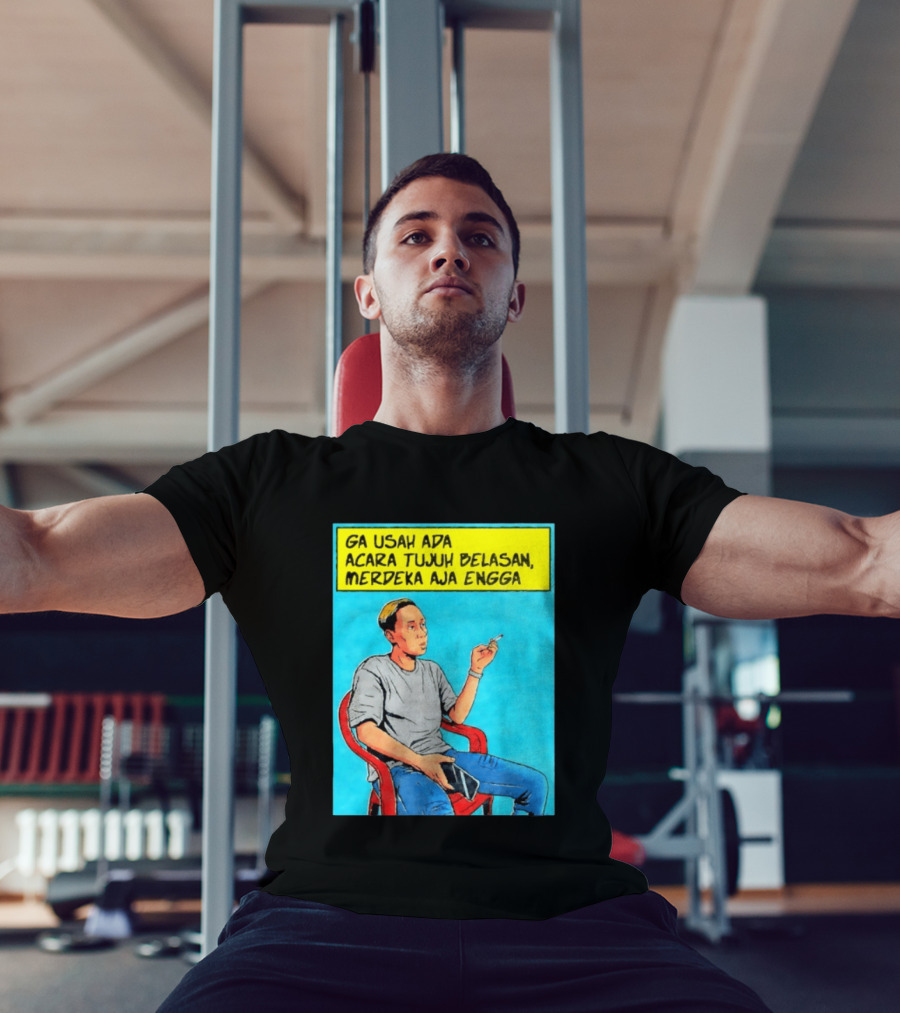 Ga Usah Ada Acara Tujuh Belasan Merdeka Aja Engga Meme Pop Art Indonesia T-Shirt