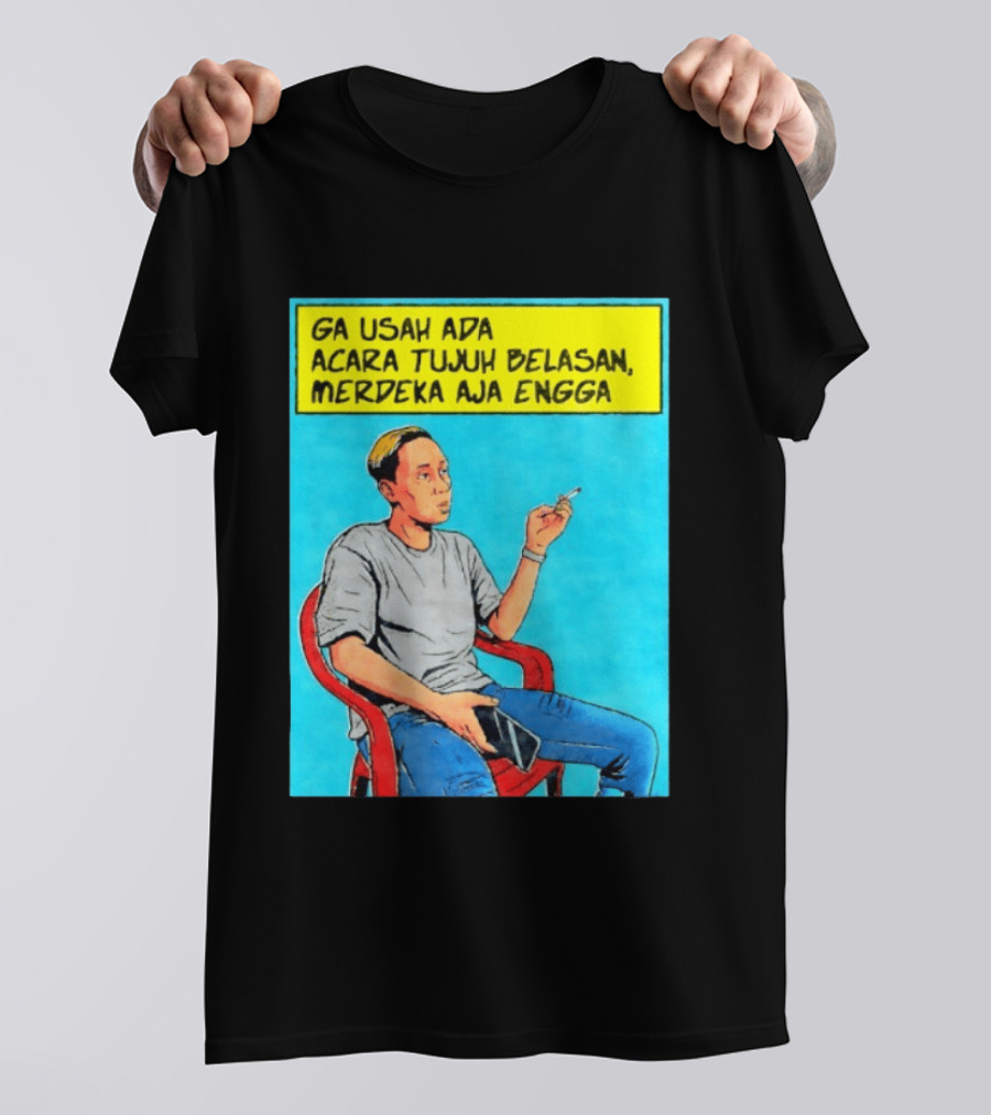 Ga Usah Ada Acara Tujuh Belasan Merdeka Aja Engga Meme Pop Art Indonesia T-Shirt