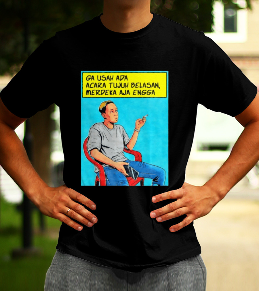 Ga Usah Ada Acara Tujuh Belasan Merdeka Aja Engga Meme Pop Art Indonesia T-Shirt