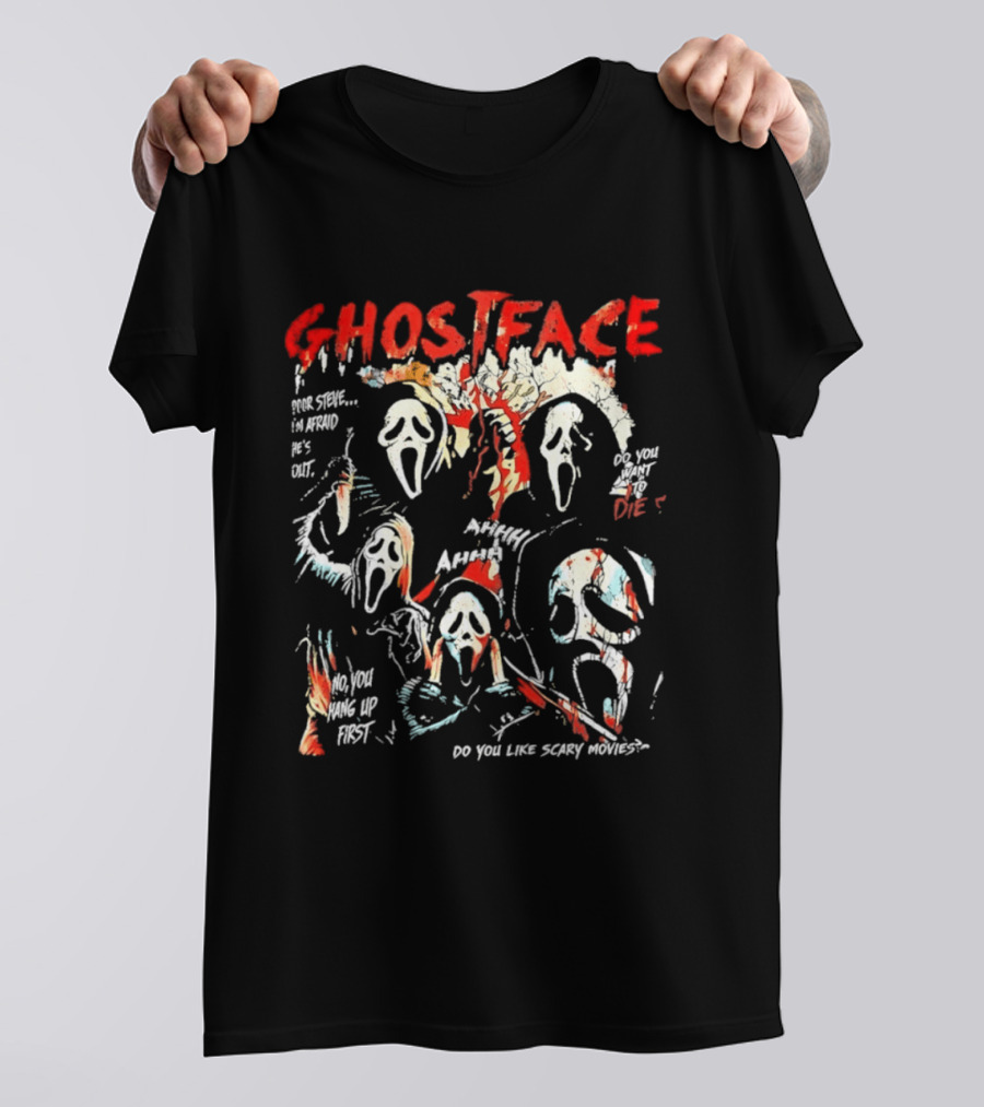 Ghostface Poor Steve I'm Afraid He's Out Do You Want To Die No You Hang Up First Do You Like Scary Movies AHHHHH T-Shirt